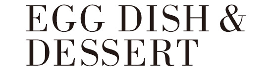 EGG DISH & DESSERT